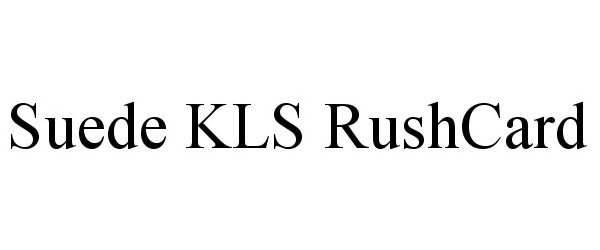 Trademark Logo SUEDE KLS RUSHCARD