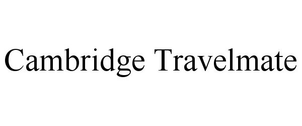 Trademark Logo CAMBRIDGE TRAVELMATE