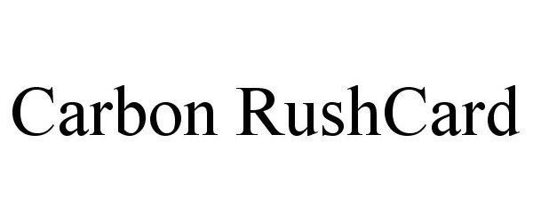 Trademark Logo CARBON RUSHCARD