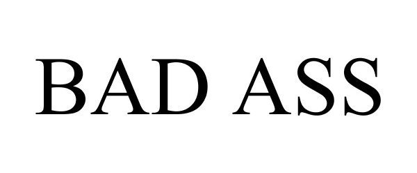Trademark Logo BAD ASS