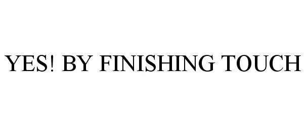  YES! BY FINISHING TOUCH