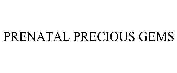 Trademark Logo PRENATAL PRECIOUS GEMS