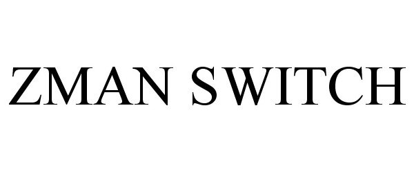  ZMAN SWITCH