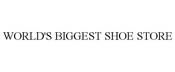  WORLD'S BIGGEST SHOE STORE