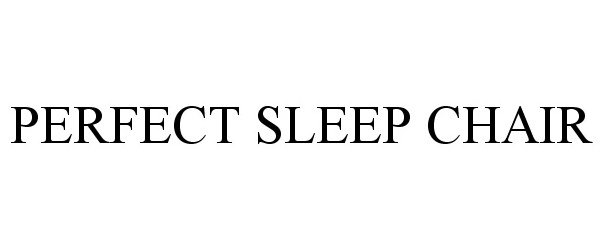 Trademark Logo PERFECT SLEEP CHAIR