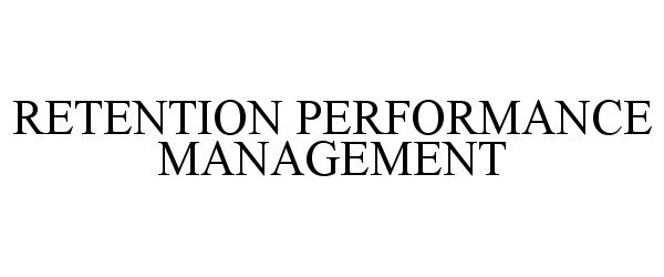  RETENTION PERFORMANCE MANAGEMENT