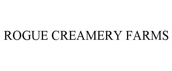 Trademark Logo ROGUE CREAMERY FARMS