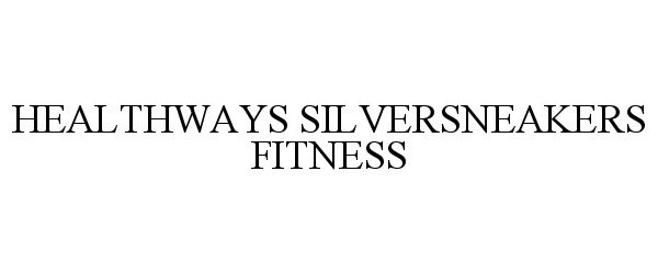 Trademark Logo HEALTHWAYS SILVERSNEAKERS FITNESS