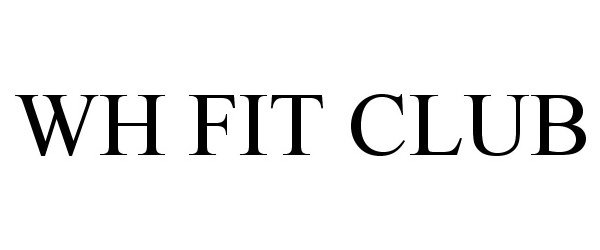 Trademark Logo WH FIT CLUB