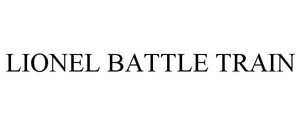 Trademark Logo LIONEL BATTLE TRAIN