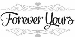 FOREVER YOURS