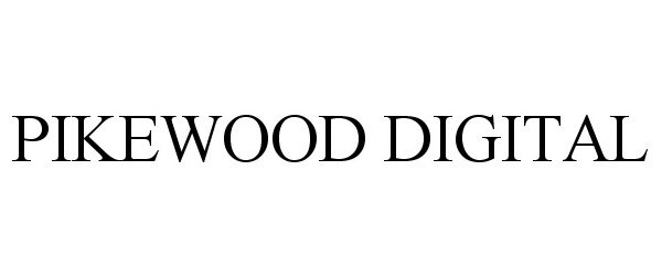  PIKEWOOD DIGITAL