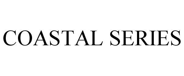 Trademark Logo COASTAL SERIES