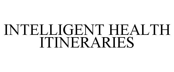 Trademark Logo INTELLIGENT HEALTH ITINERARY