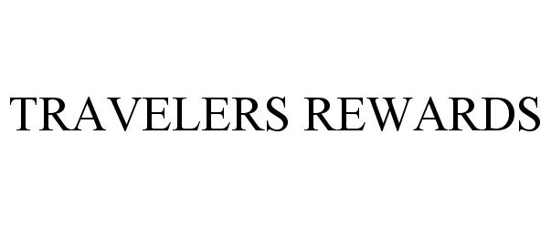 Trademark Logo TRAVELERS REWARDS