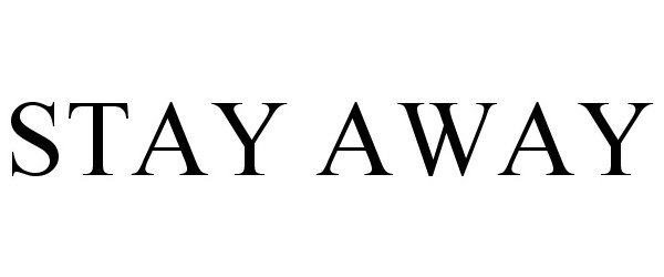 Trademark Logo STAY AWAY