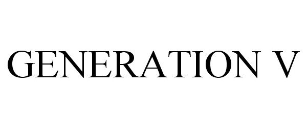  GENERATION V