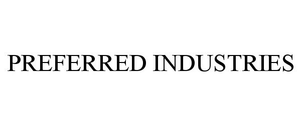 Trademark Logo PREFERRED INDUSTRIES