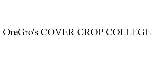 Trademark Logo OREGRO'S COVER CROP COLLEGE