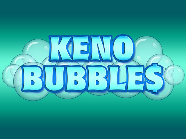  KENO BUBBLE$