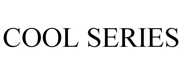 Trademark Logo COOL SERIES