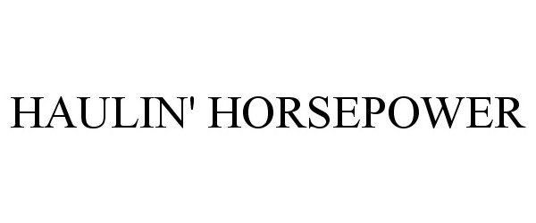  HAULIN' HORSEPOWER