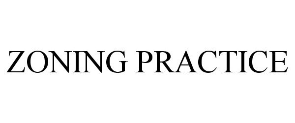Trademark Logo ZONING PRACTICE