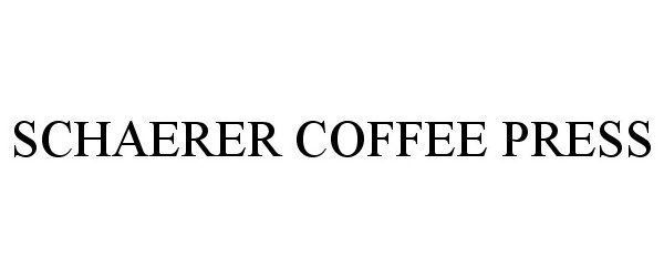 Trademark Logo SCHAERER COFFEE PRESS