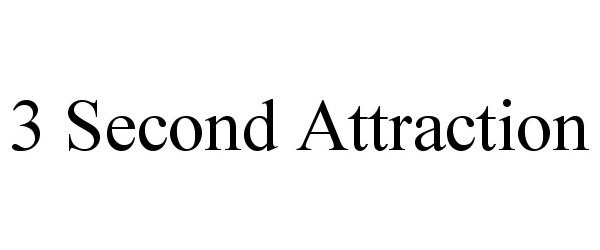  3 SECOND ATTRACTION