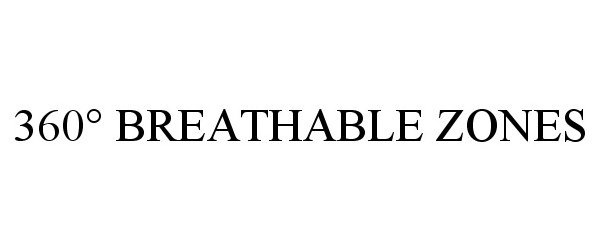 Trademark Logo 360° BREATHABLE ZONES