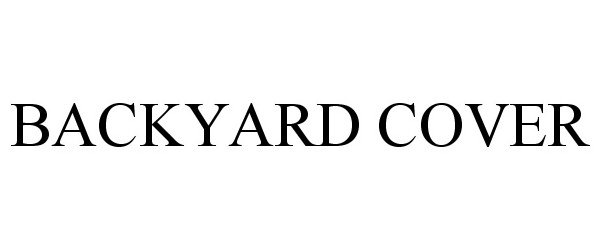 Trademark Logo BACKYARD COVER