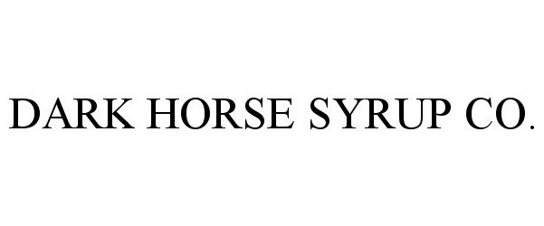  DARK HORSE SYRUP CO.