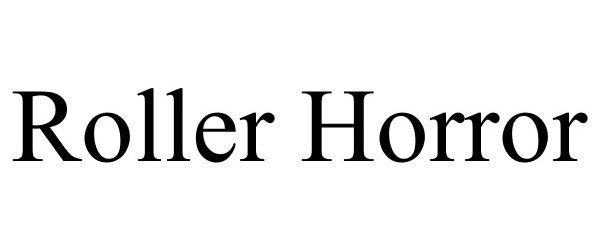 Trademark Logo ROLLER HORROR