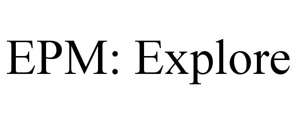 Trademark Logo EPM: EXPLORE