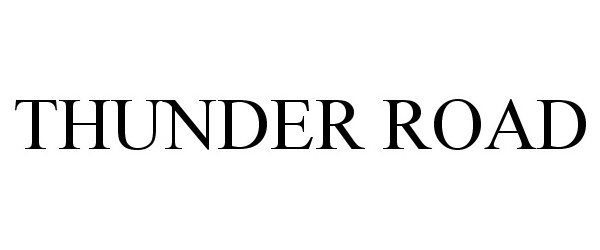 Trademark Logo THUNDER ROAD