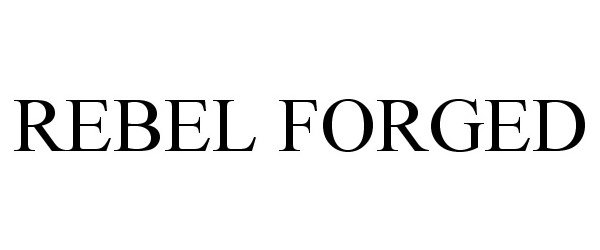 Trademark Logo REBEL FORGED