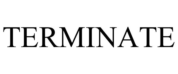 Trademark Logo TERMINATE