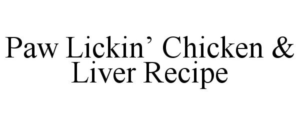  PAW LICKIN' CHICKEN &amp; LIVER RECIPE