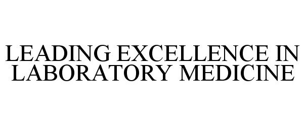  LEADING EXCELLENCE IN LABORATORY MEDICINE