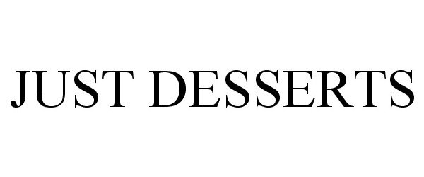 Trademark Logo JUST DESSERTS