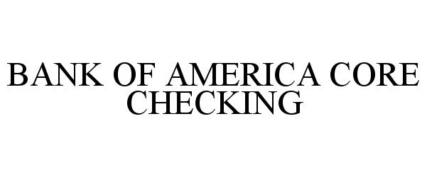  BANK OF AMERICA CORE CHECKING