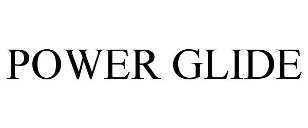 Trademark Logo POWER GLIDE