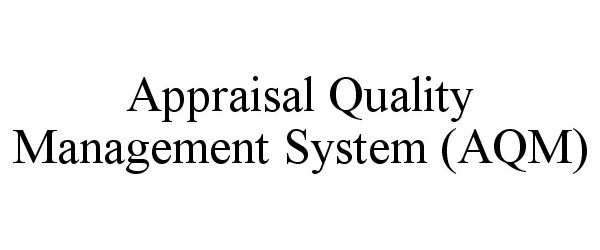 Trademark Logo APPRAISAL QUALITY MANAGEMENT SYSTEM (AQM)