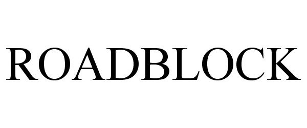 Trademark Logo ROADBLOCK
