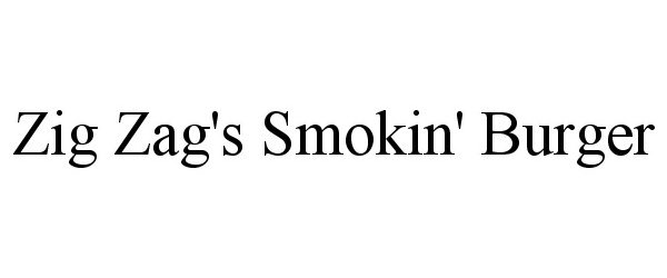 Trademark Logo ZIG ZAG'S SMOKIN' BURGER