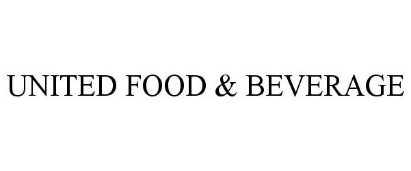 Trademark Logo UNITED FOOD &amp; BEVERAGE