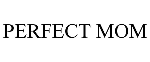 Trademark Logo PERFECT MOM