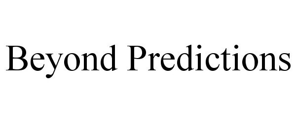  BEYOND PREDICTIONS