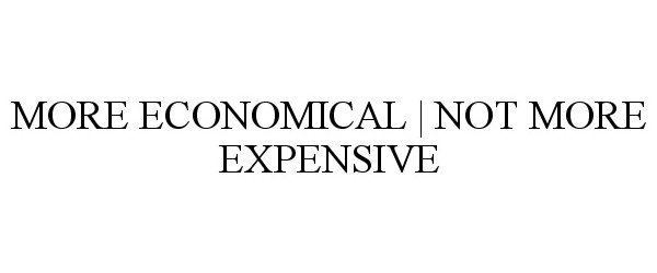  MORE ECONOMICAL | NOT MORE EXPENSIVE