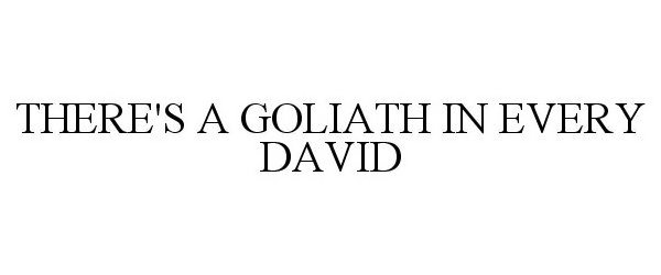  THERE'S A DAVID IN EVERY GOLIATH